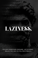 Laziness.